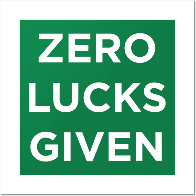 Zero Lucks Given Wall Art by N8I